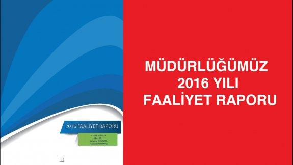 Müdürlüğümüz 2016 Yılı Faaliyet Raporu